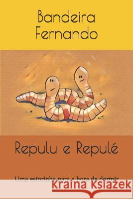 Repulu e Repulé: Uma estorinha para a hora de dormir Fernando, Bandeira 9781095703472 Independently Published - książka