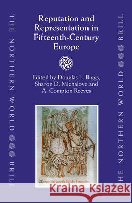 Reputation and Representation in Fifteenth-Century Europe D. Biggs S. D. Michalove A. C. Reeves 9789004136137 Brill Academic Publishers - książka
