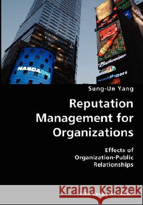 Reputation Management for Organizations- Effects of Organization-Public Relationships Sung-Un Yang 9783836429160 VDM Verlag - książka