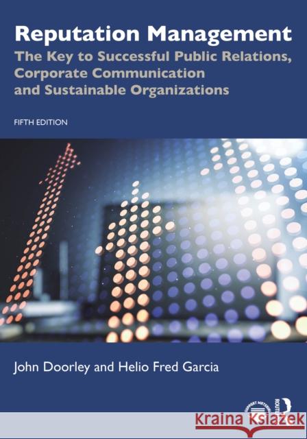 Reputation Management: The Key to Successful Public Relations, Corporate Communication and Sustainable Organizations Helio Fred Garcia 9781032577982 Routledge - książka