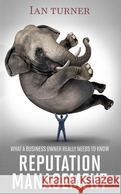 Reputation Management: What A Business Owner Really Needs To Know Turner, Ian 9781503343580 Createspace - książka