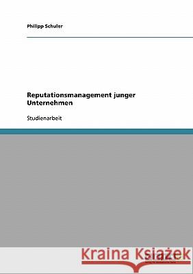 Reputationsmanagement junger Unternehmen Philipp Schuler 9783638911047 Grin Verlag - książka