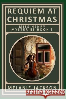 Requiem at Christmas: A Miss Henry Mystery Melanie Jackson 9781478205050 Createspace Independent Publishing Platform - książka