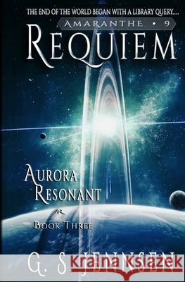 Requiem: Aurora Resonant Book Three G. S. Jennsen 9780998424569 Hypernova Publishing - książka