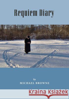 Requiem Diary Michael Browne 9780578460277 Michael Browne - książka