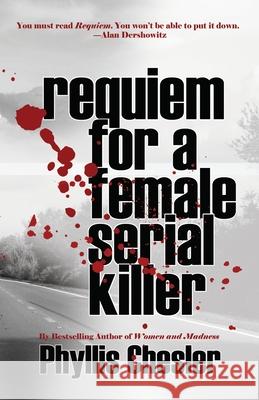 Requiem for a Female Serial Killer Phyllis Chesler 9781943003433 World Encounter Institute/New English Review - książka