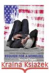 Requiem for a Homeless: Tears and Tragedies of American Soldiers MR Ponce Eugene Ferguson 9781541275676 Createspace Independent Publishing Platform