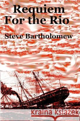 Requiem For the Rio Steve Bartholomew 9798847240215 Independently Published - książka