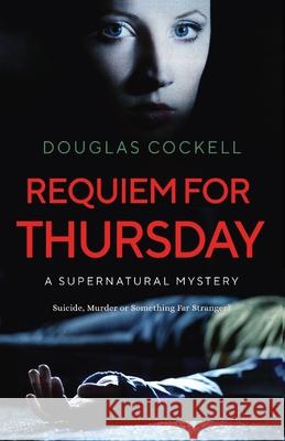 Requiem For Thursday: A Supernatural Mystery Douglas Cockell 9781989733127 Dunhill Clare Publishing - książka