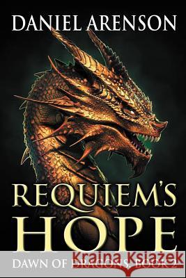 Requiem's Hope: Dawn of Dragons, Book 2 Daniel Arenson 9781500205492 Createspace - książka