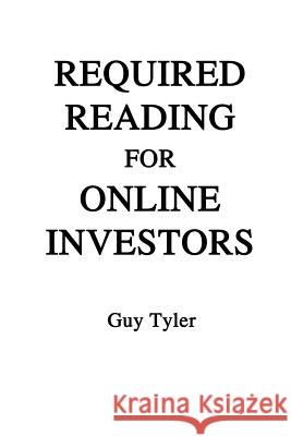 Required Reading for Online Investors Guy Tyler 9781410780379 Authorhouse - książka