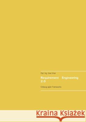 Requirement Engineering 2.0: Einbezug agiler Frameworks Uwe Irmer 9783754325773 Books on Demand - książka