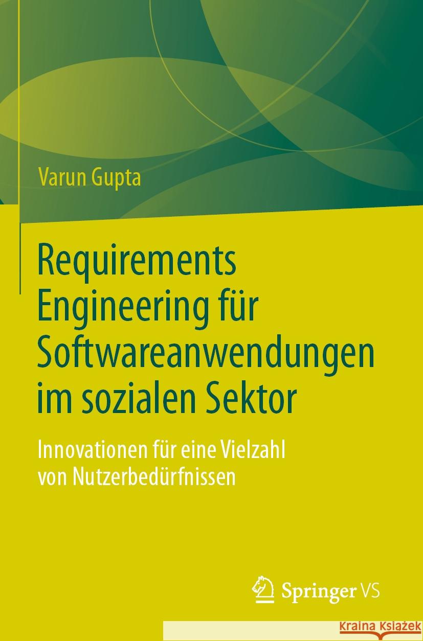 Requirements Engineering F?r Softwareanwendungen Im Sozialen Sektor: Innovationen F?r Eine Vielzahl Von Nutzerbed?rfnissen Varun Gupta 9783031458194 Springer vs - książka