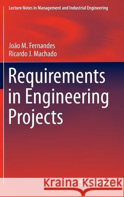 Requirements in Engineering Projects Joao M. Fernandes Ricardo J. Machado 9783319185965 Springer - książka