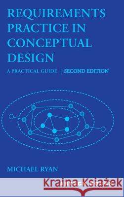 Requirements Practice in Conceptual Design, Second Edition: A Practical Guide Michael Ryan 9781685691356 Artech House Publishers - książka