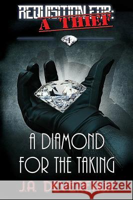 Requisition For: A Thief Book 1 : A Diamond for the Taking J a Devereaux 9781484023761 Createspace Independent Publishing Platform - książka