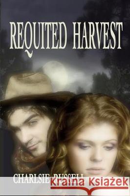 Requited Harvest Charlsie Russell Nancy McMillen Lucretia Gibson 9780989430258 Loblolly Writer's House - książka