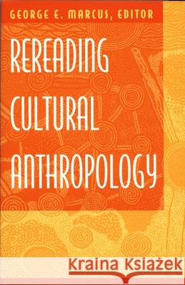 Rereading Cultural Anthropology Marcus, George E. 9780822312796 Duke University Press - książka