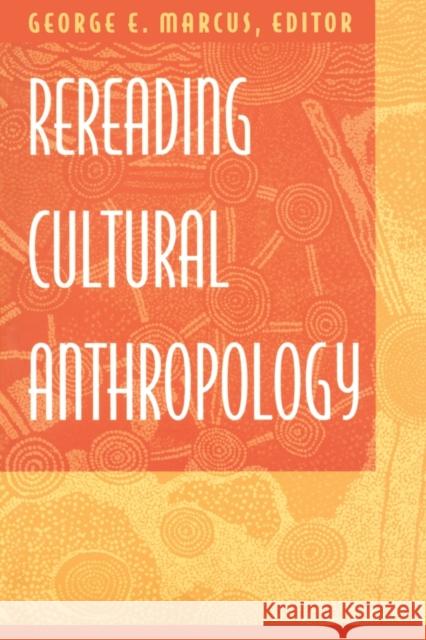 Rereading Cultural Anthropology George E. Marcus 9780822312970 Duke University Press - książka