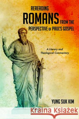 Rereading Romans from the Perspective of Paul's Gospel Yung Suk Kim 9781532693090 Resource Publications (CA) - książka