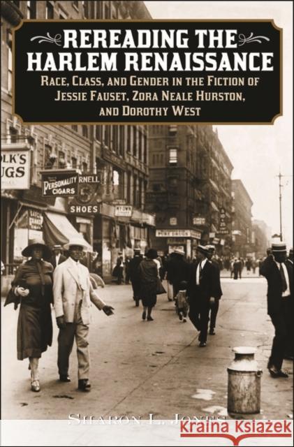 Rereading the Harlem Renaissance: Race, Class, and Gender in the Fiction of Jessie Fauset, Zora Neale Hurston, and Dorothy West Jones, Sharon L. 9780313323263 Greenwood Press - książka