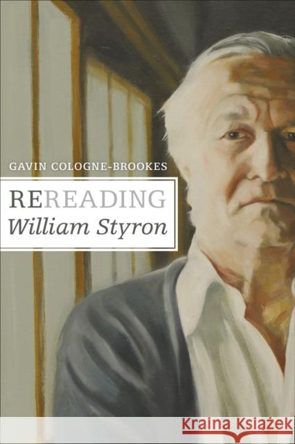 Rereading William Styron Gavin Cologne-Brookes 9780807152874 Louisiana State University Press - książka