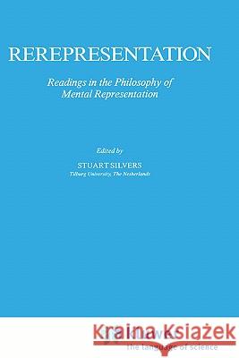 Rerepresentation: Readings in the Philosophy of Mental Representation Silvers, S. 9780792300458 Springer - książka