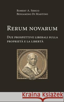Rerum novarum. Due prospettive liberali sulla proprietà e la libertà Sirico, Robert A. 9781946374042 Monolateral - książka