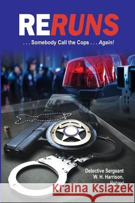 ReRuns: ....Somebody Call the Cops . . . . . Again! Harrison, W. H. 9781514725788 Createspace - książka