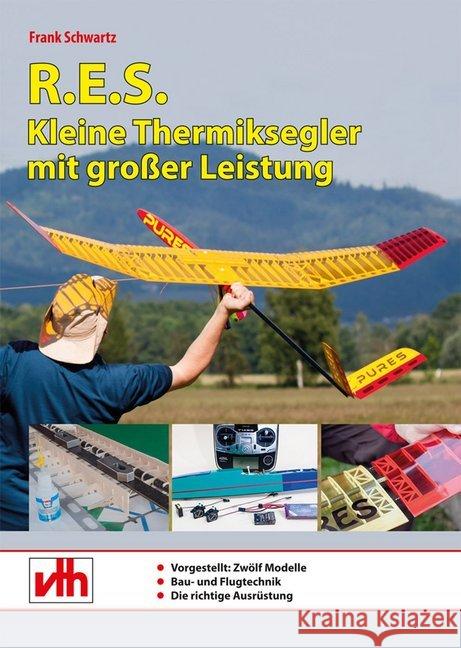 R.E.S. - Kleine Thermiksegler mit großer Leistung Schwartz, Frank 9783881804639 VTH - książka