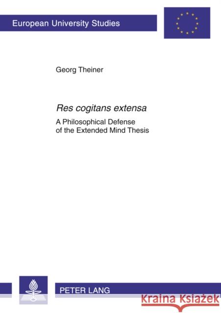 «Res Cogitans Extensa»: A Philosophical Defense of the Extended Mind Thesis Theiner, Georg 9783631579374 Peter Lang GmbH - książka