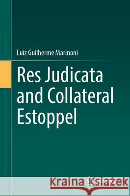 Res Judicata and Collateral Estoppel Luiz Guilherme Marinoni 9783032174024 Springer - książka