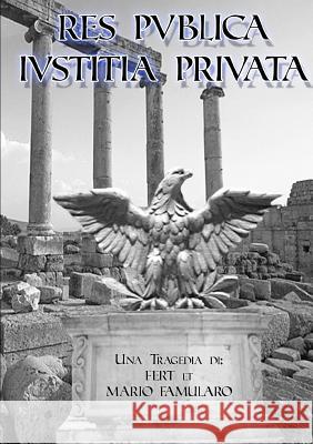 Res Publica, Iustitia Privata Musicista Mario Famularo, Vittorio Cerruti 9781471074639 Lulu Press Inc - książka