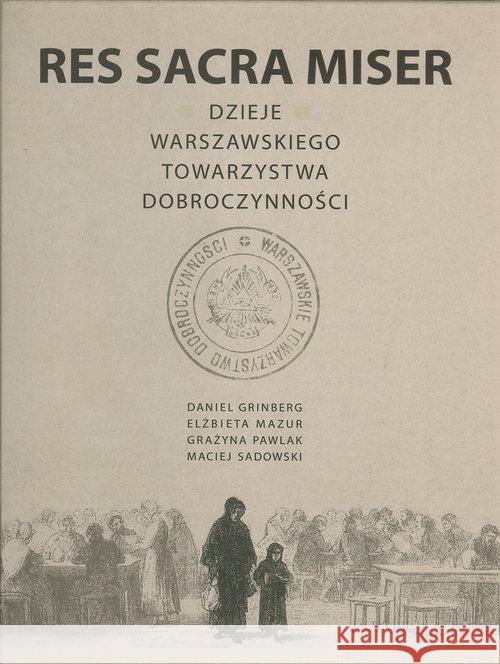 Res Sacra Miser Dzieje Warszawskiego Towarzystwa Dobroczynności  9788393638451 Fundacja im. prof. Mojżesza Schorra - książka