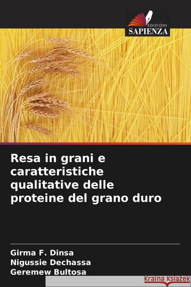 Resa in grani e caratteristiche qualitative delle proteine del grano duro Dinsa, Girma F., Dechassa, Nigussie, Bultosa, Geremew 9786205070253 Edizioni Sapienza - książka
