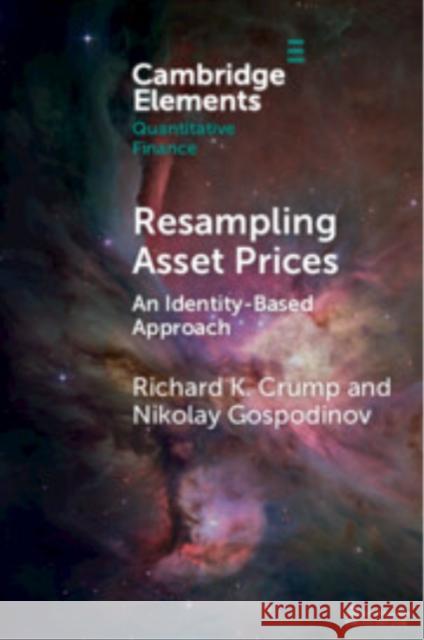 Resampling Asset Prices: An Identity-Based Approach Nikolay (Federal Reserve Bank of Atlanta) Gospodinov 9781009738378 Cambridge University Press - książka