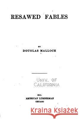 Resawed fables Malloch, Douglas 9781532711688 Createspace Independent Publishing Platform - książka