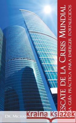 Rescate De La Crisis Mundial: Una guía práctica para emerger fortalecidos Laitman, Michael 9781897448366 Laitman Kabbalah Publishers - książka