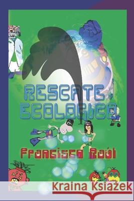 Rescate Ecológico Francisco Raúl 9798848189537 Independently Published - książka