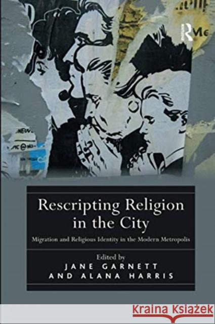 Rescripting Religion in the City: Migration and Religious Identity in the Modern Metropolis Alana Harris Jane Garnett 9781138547049 Routledge - książka