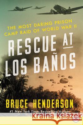 Rescue at Los Baños: The Most Daring Prison Camp Raid of World War II Henderson, Bruce 9780062370020 HarperLuxe - książka