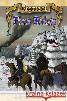 Rescue at Pine Ridge: Based on a True American Story Erich Martin Hicks 9781432736835 Outskirts Press - książka