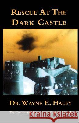 Rescue At The Dark Castle: The Continuing Story of the Stygian Triangle Haley, Wayne E. 9781419687884 Booksurge Publishing - książka