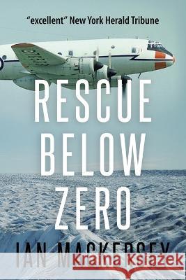 Rescue Below Zero Ian Mackersey 9781800556034 Sapere Books - książka