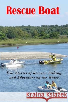 Rescue Boat: True Stories of Rescues, Fishing, and Adventures on the Water Robert Behling Hal Records 9781952521966 Stillwater River Publications - książka
