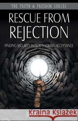 Rescue from Rejection: Finding Security in God's Loving Acceptance Denise Cross 9781852405380 Sovereign World Ltd - książka