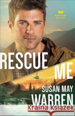 Rescue Me Susan May Warren 9780800728625 Fleming H Revell Co - książka