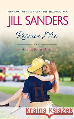 Rescue Me Jill Sanders 9781518695681 Createspace Independent Publishing Platform - książka