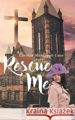 Rescue Me Carolyn Murdaugh-Lane 9781644585177 Christian Faith - książka