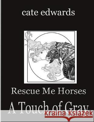 Rescue Me Horses: A Touch of Gray Cate Edwards 9781974660667 Createspace Independent Publishing Platform - książka